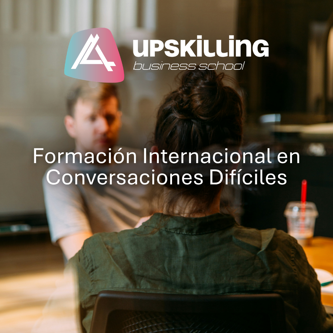 Formación en Conversaciones Dificiles y Feedback Efectivos UPSKILLING BUSINESS SCHOOL