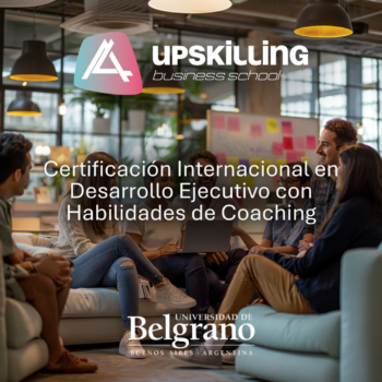 Certificación Internacional en Desarrollo Ejecutivo con Habilidades de Coaching UPSKILLING BUSINESS SCHOOL