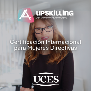 Certificación Internacional para Mujeres Directivas UPSKILLING BUSINESS SCHOOL